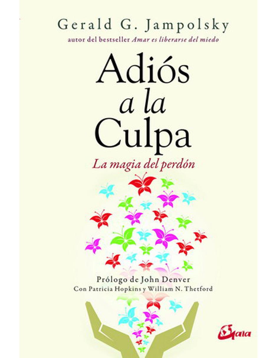 Adiós A La Culpa: La Magia Del Perdón Adiós A La Culpa: La Magia Del Perdón