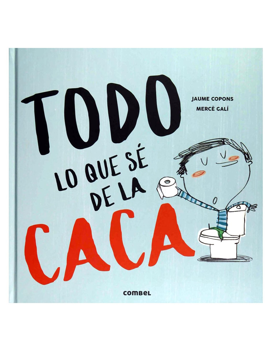 Todo Lo Que Sé De La Caca