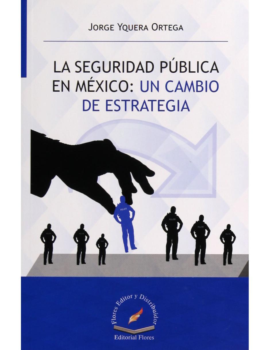 La Seguridad Publica en México: Un Cambio de Estratégia