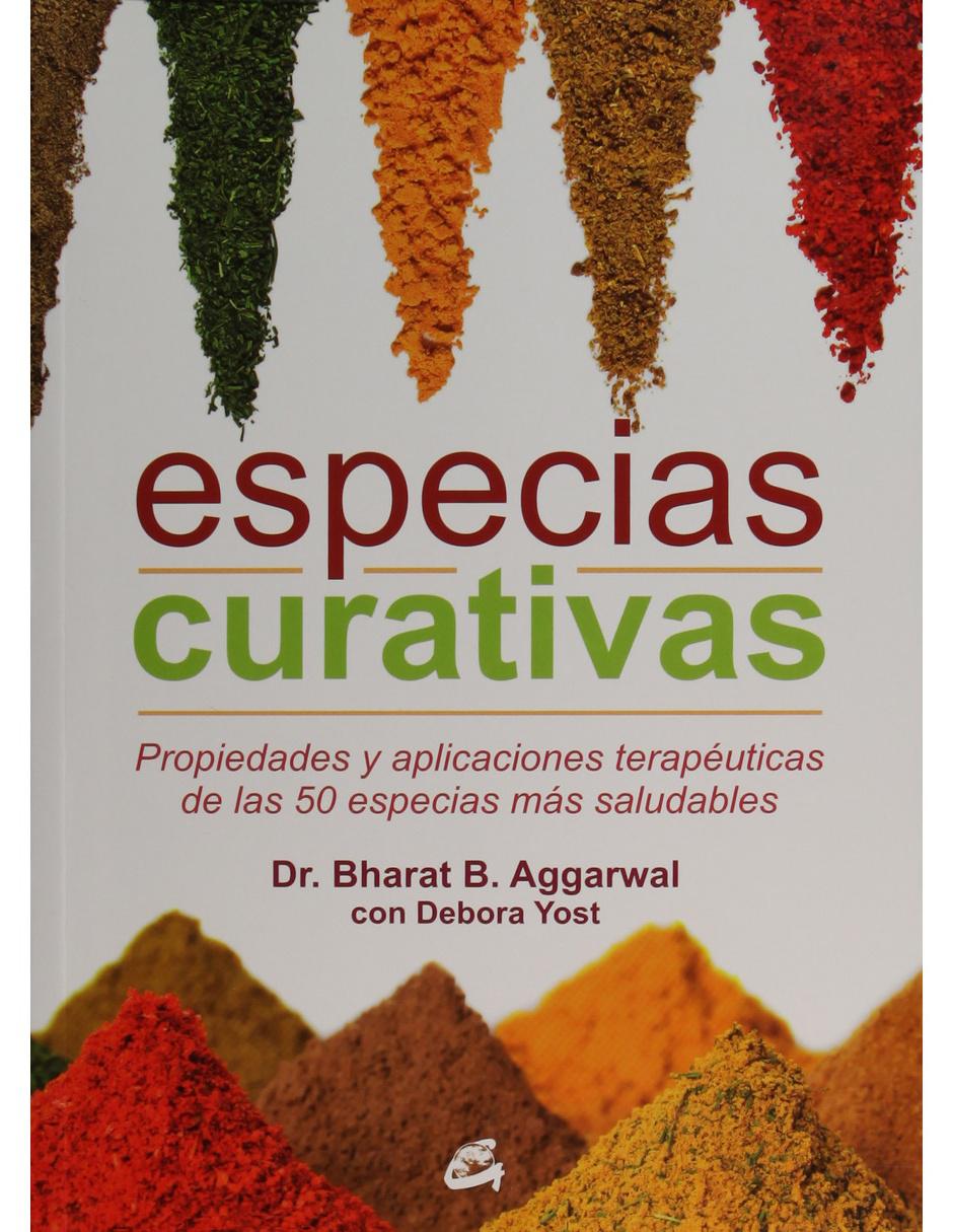 Especias Curativas. Propiedades Y Aplicaciones Terapéuticas De Las 50 Especias Más Saludables