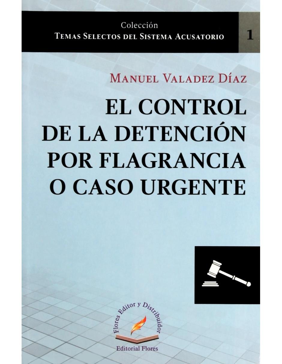 El Control de la Detención por Flagrancia o Caso Urgente El Control de la Detención por Flagrancia o Caso Urgente