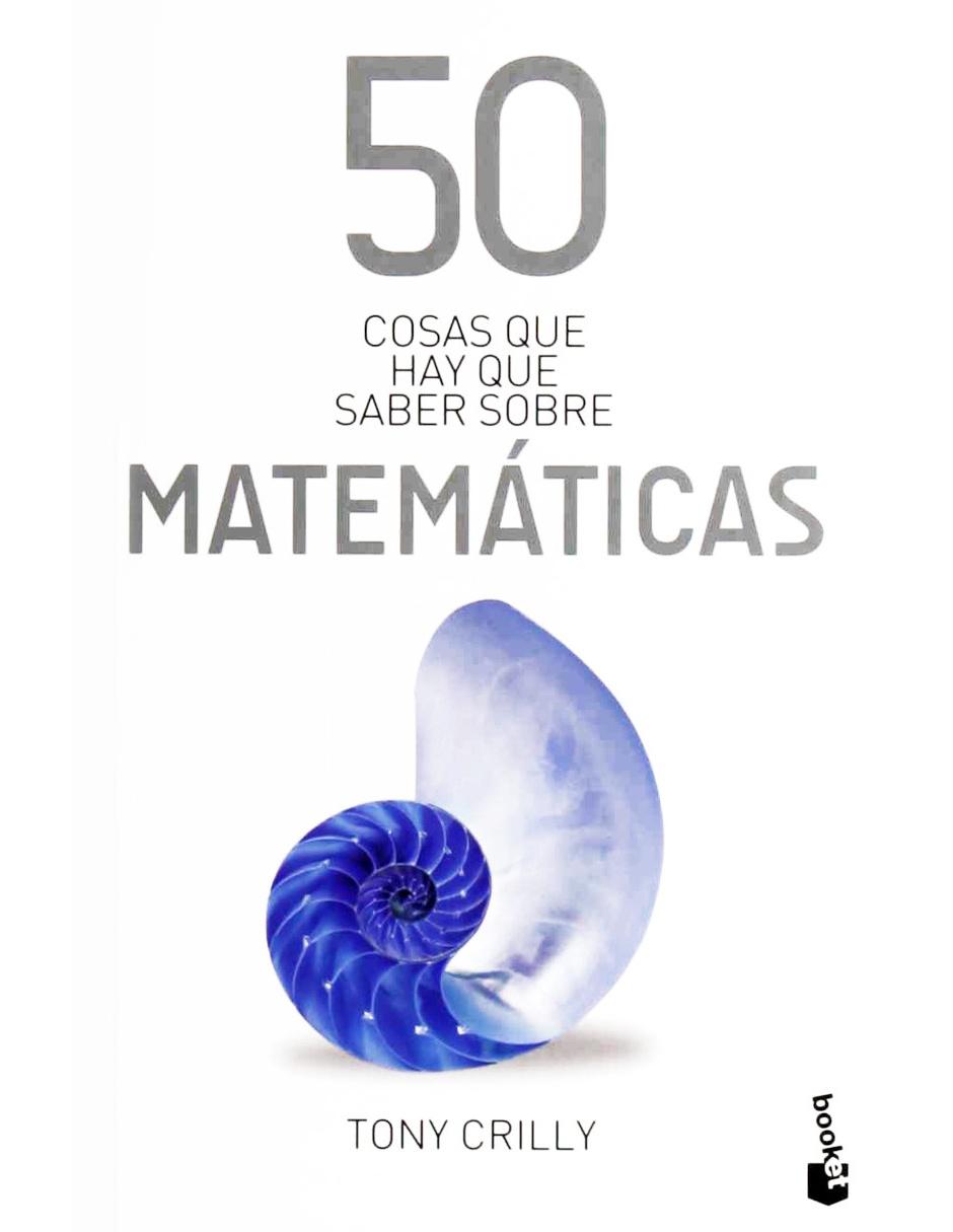 50 Cosas Que Hay Que Saber Sobre Matemáticas 50 Cosas Que Hay Que Saber Sobre Matemáticas