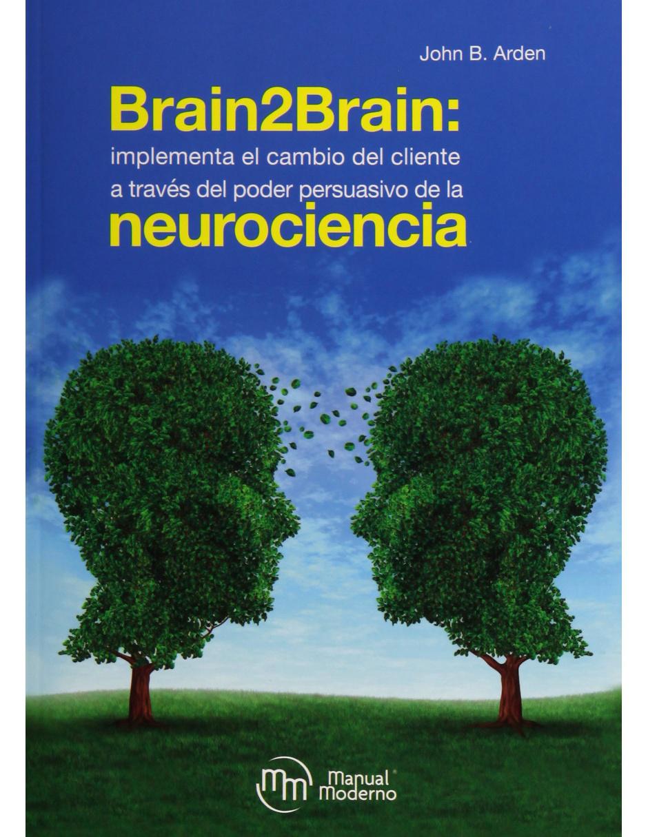 Libro Brain2Brain: Implementa El Cambio Del Cliente A Través Del Poder Persuasivo De La Neurociencia 1