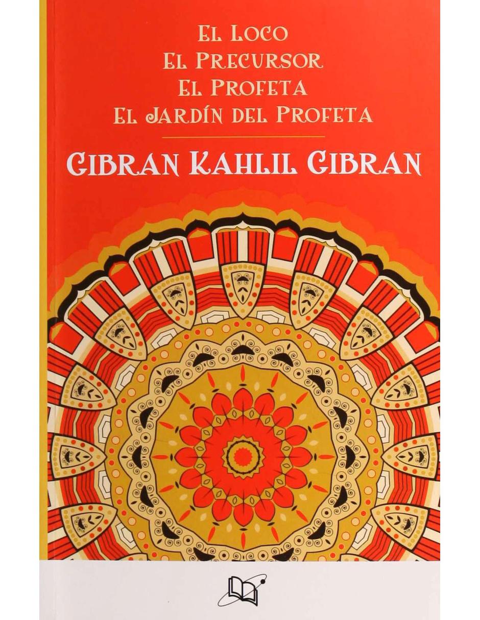 Libro EL LOCO · EL PRECURSOR · EL PROFETA · EL de Ranme, Gibran Libro EL LOCO · EL PRECURSOR · EL PROFETA · EL de Ranme, Gibran