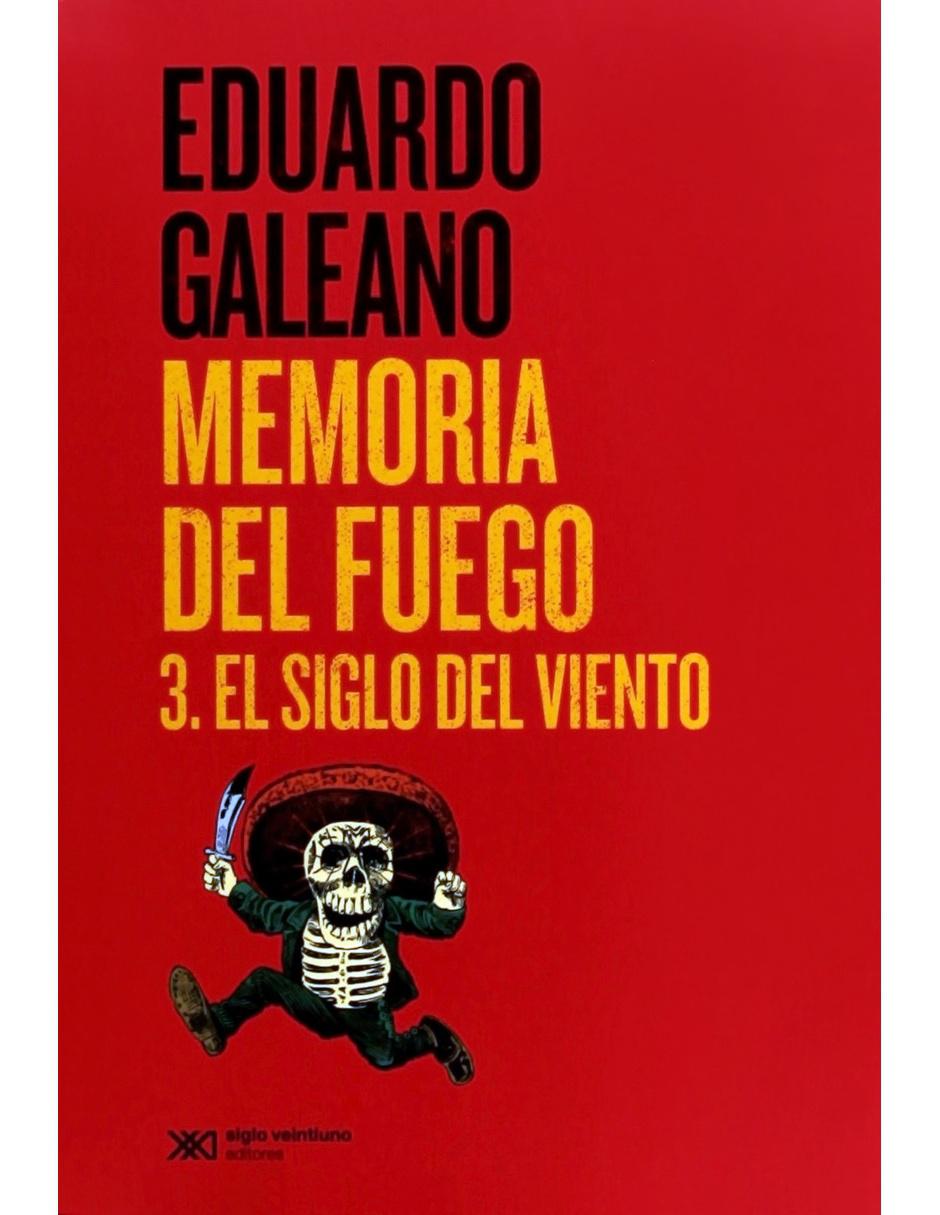 Memoria Del Fuego 3. El Siglo Del Viento