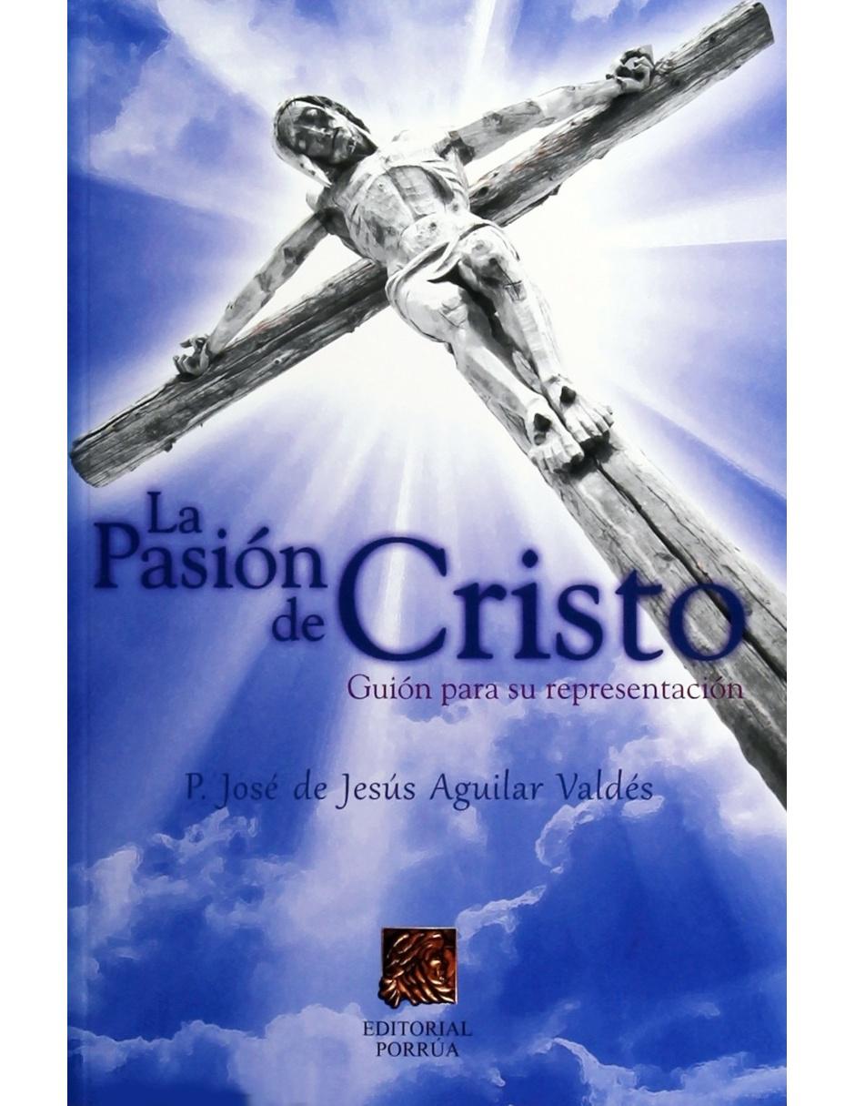 La Pasión De Cristo Guión Para Su Representación 1