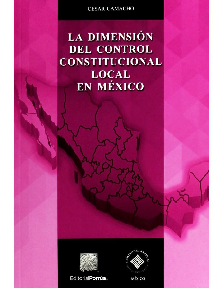 La Dimensión del Control Constitucional Local en México