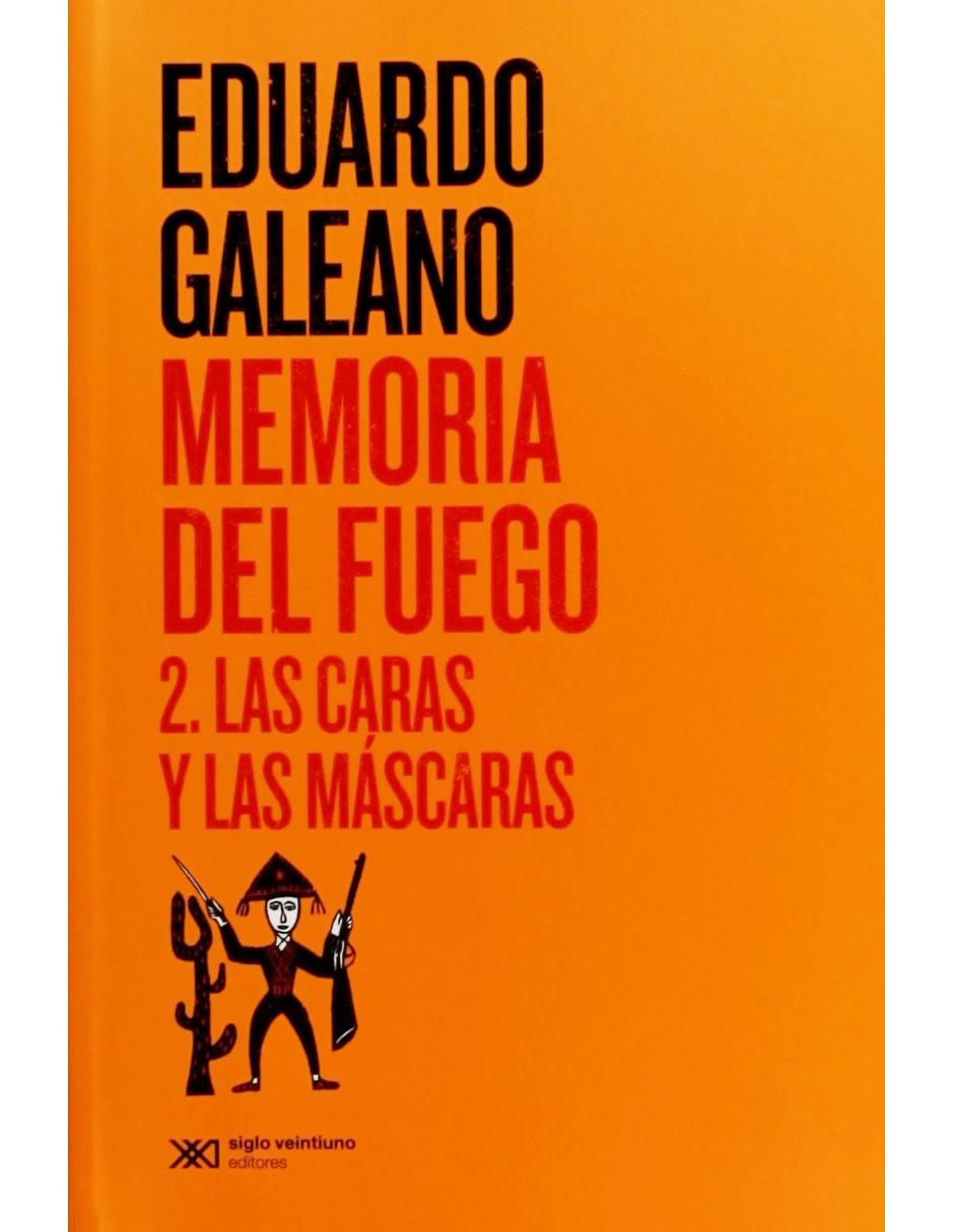 Memoria Del Fuego 2. Las Caras Y Las Máscaras
