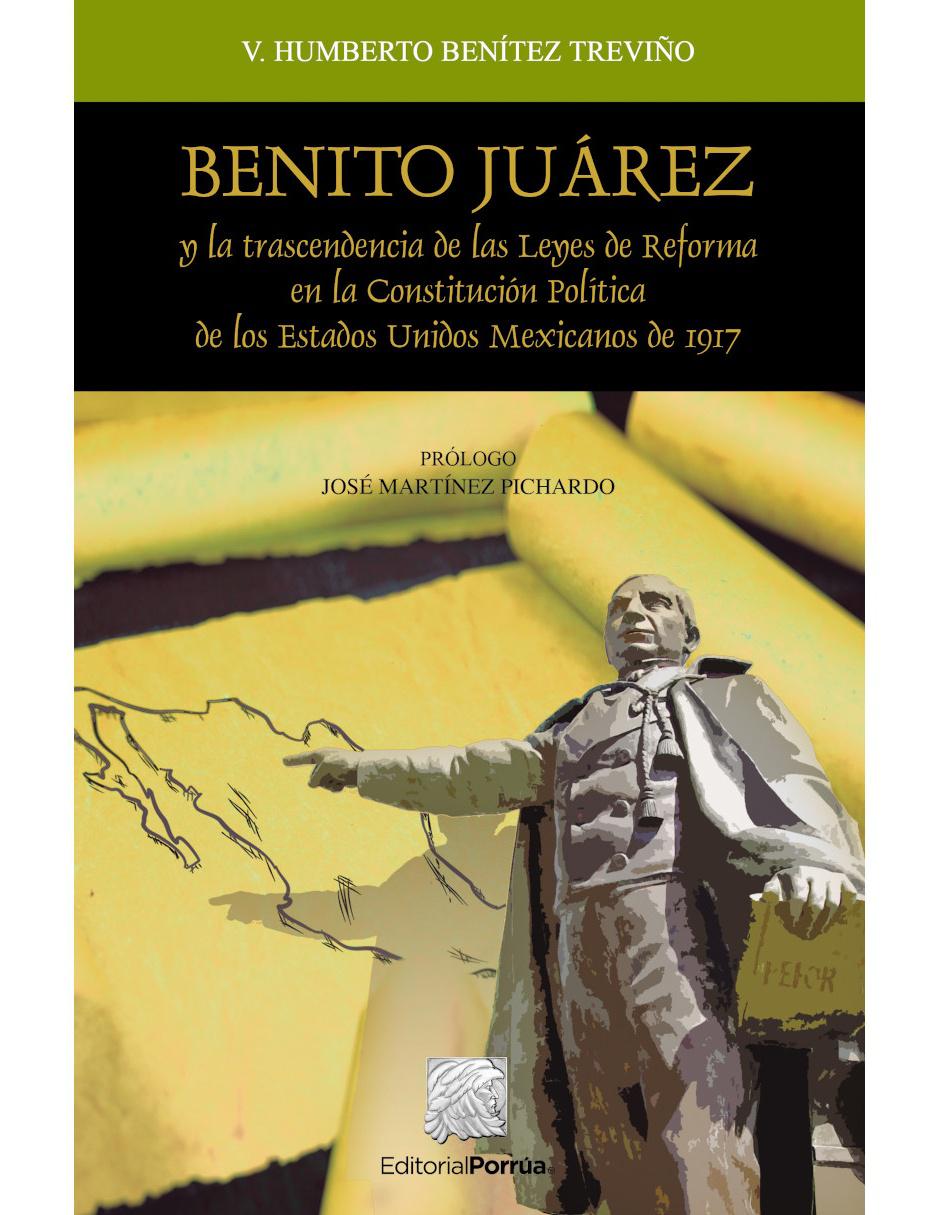 Revista Benito Juarez Y La Trascendencia De Las Leyes De Reforma En La Constitución Política De Los Estados Unidos Mexicanos De 1917