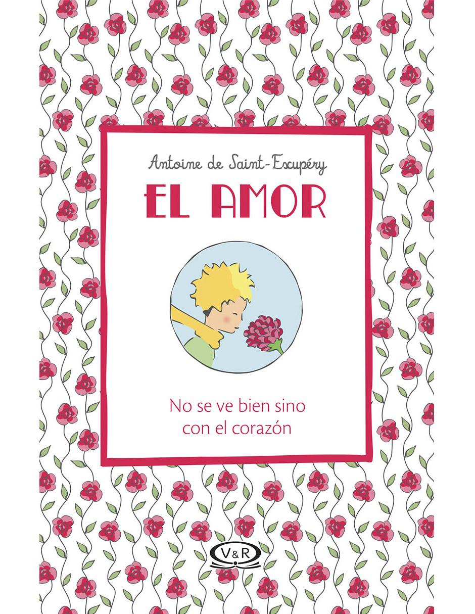 Libro El Amor no se ve bien sino con el corazón de De Saint Exupéry Antoine