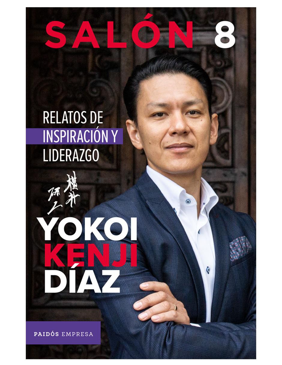 Libro Salón 8 Relatos de Inspiración y Liderazgo de Yokoi Kenji Díaz Libro Salón 8 Relatos de Inspiración y Liderazgo de Yokoi Kenji Díaz