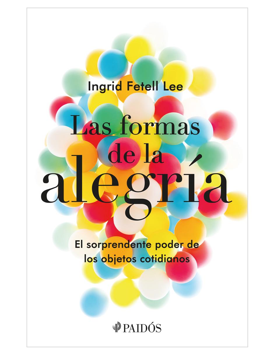 Libro Las formas de la alegría de Fetell Lee Ingrid 1