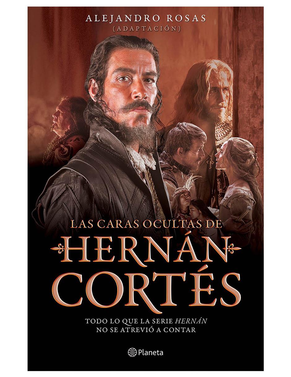 Las Caras Ocultas de Hernán Cortés