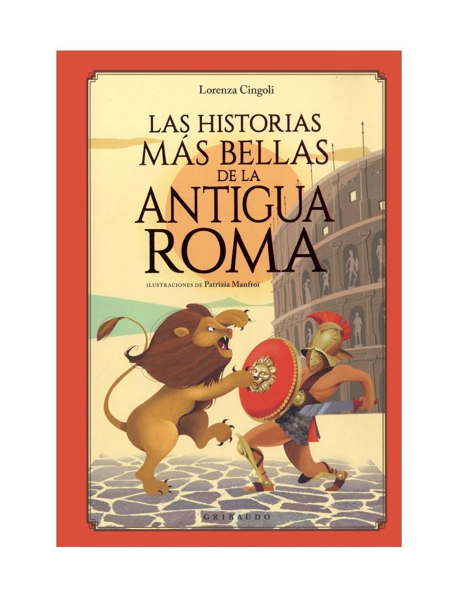 Las Historias Más Bellas De La Antigua Roma Las Historias Más Bellas De La Antigua Roma