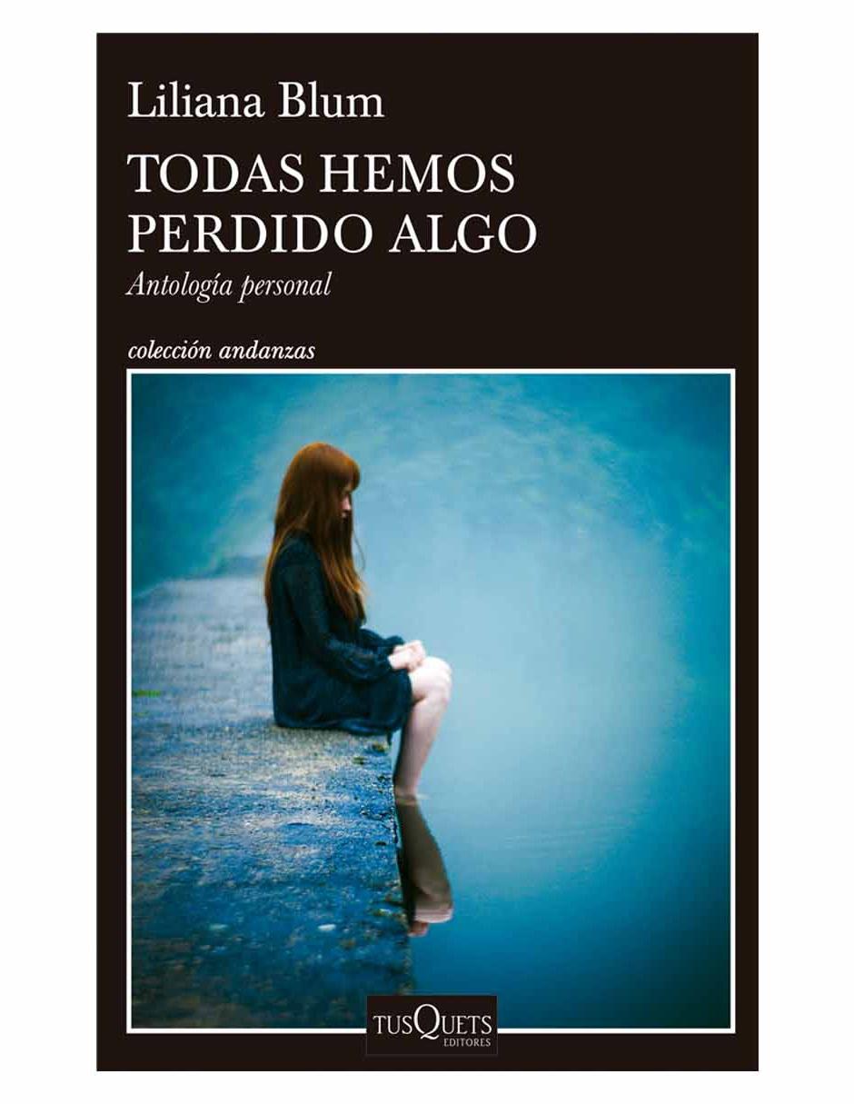 Libro Todas Hemos Perdido Algo de Blum Liliana Libro Todas Hemos Perdido Algo de Blum Liliana