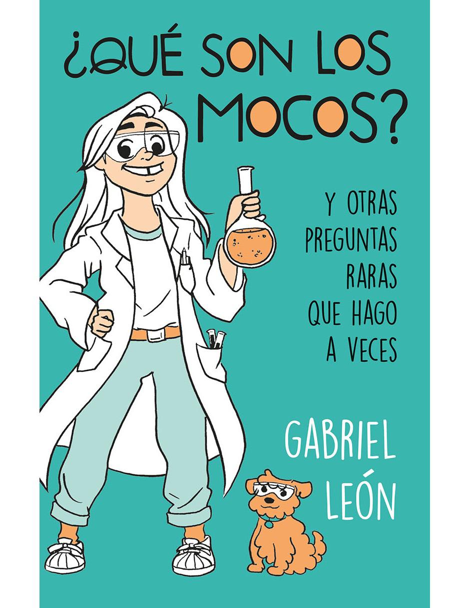 Libro ¿Qué Son Los Mocos? de Gabriel León Libro ¿Qué Son Los Mocos? de Gabriel León