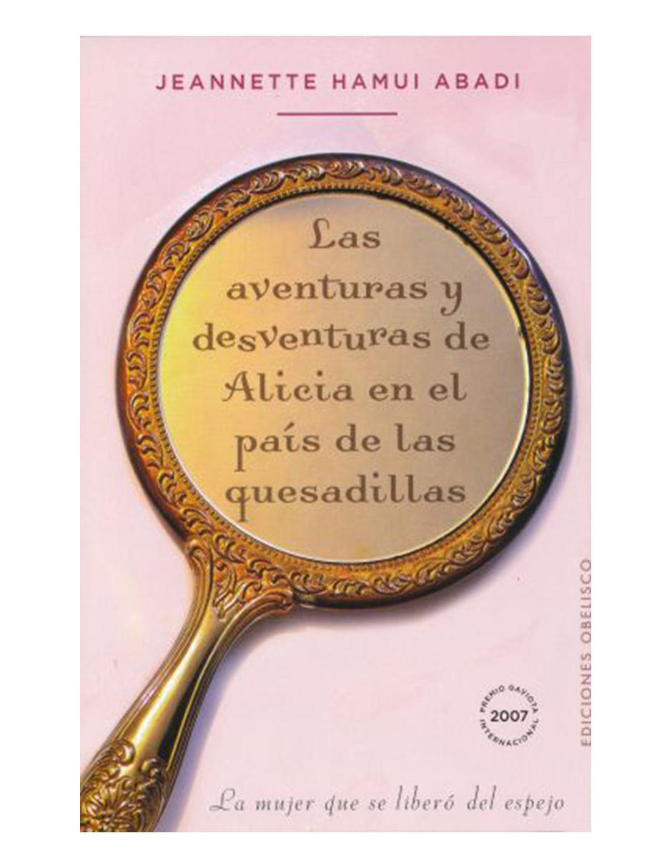 Libro Las aventuras y desventuras de alicia en el país de las quesadillas Libro Las aventuras y desventuras de alicia en el país de las quesadillas