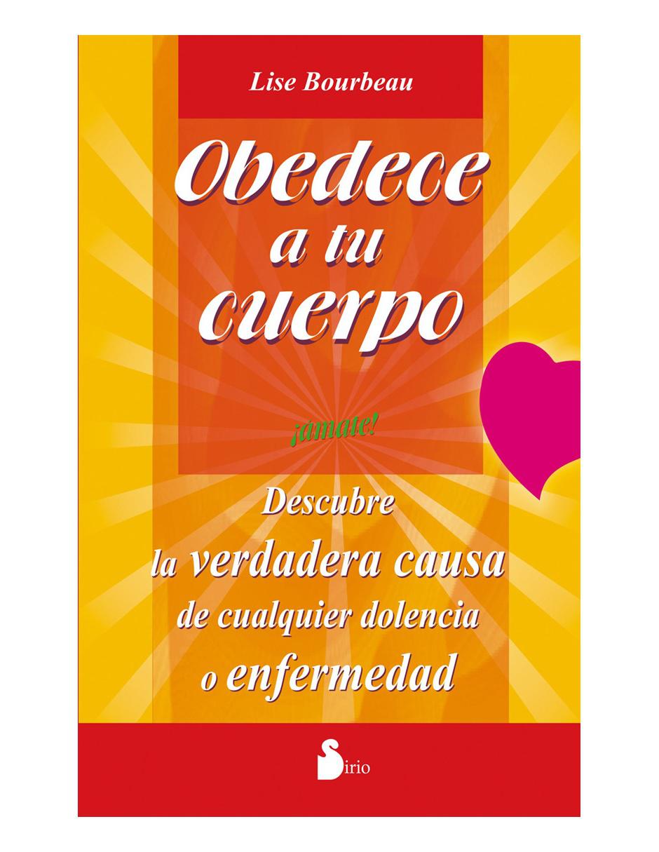 Libro Obedece a tu cuerpo, ¡amate! Libro Obedece a tu cuerpo, ¡amate!