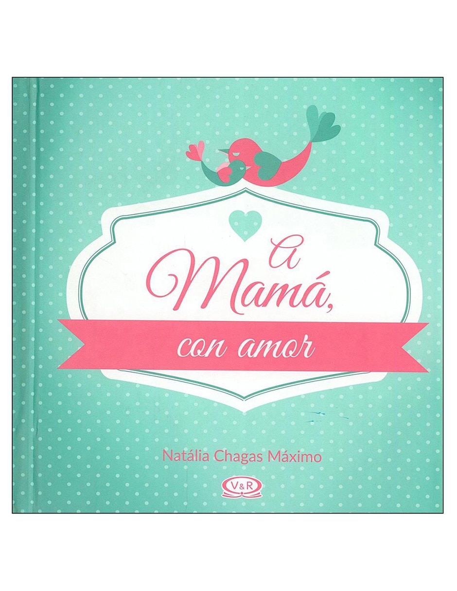 Libro A mama, con amor Libro A mama, con amor