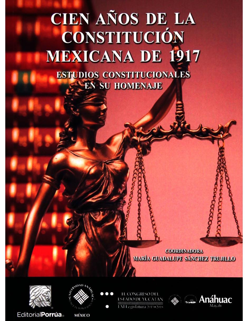 Libro Cien Años de la Constitución Mexicana de 1917 Libro Cien Años de la Constitución Mexicana de 1917