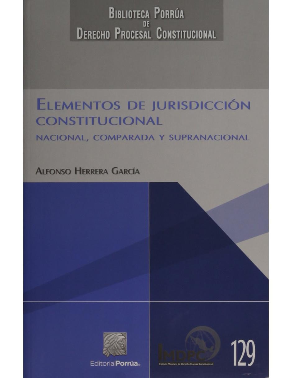Libro Elementos de Jurisdicción Constitucional de Alfonso Herrera García Libro Elementos de Jurisdicción Constitucional de Alfonso Herrera García