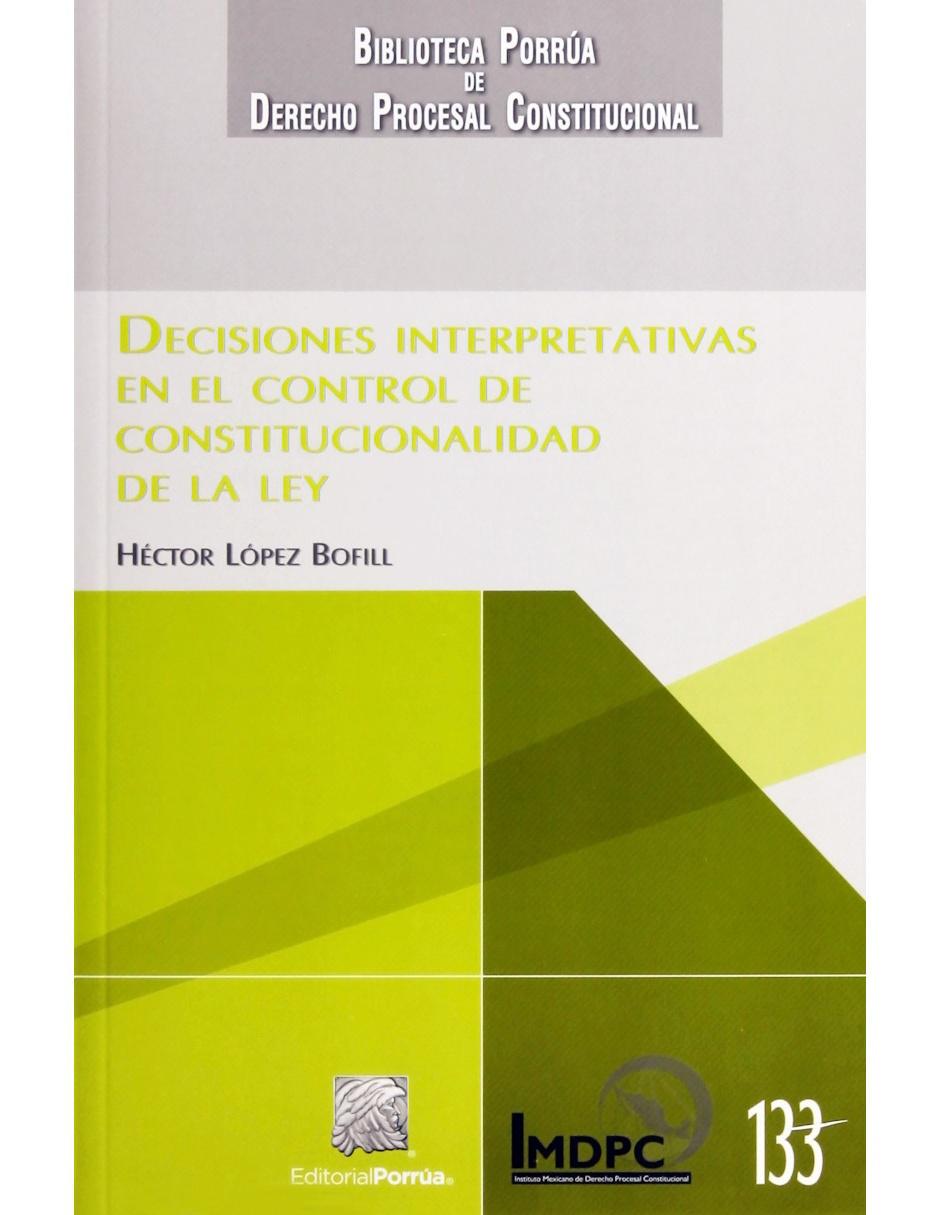 Libro Desiciones Interpretativas en el Control de Constitucionalidad de la Ley Libro Desiciones Interpretativas en el Control de Constitucionalidad de la Ley