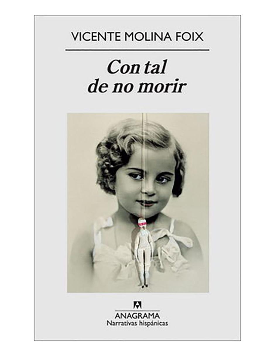 Libro Con tal de no morir de Molina Foix Vicente Libro Con tal de no morir de Molina Foix Vicente