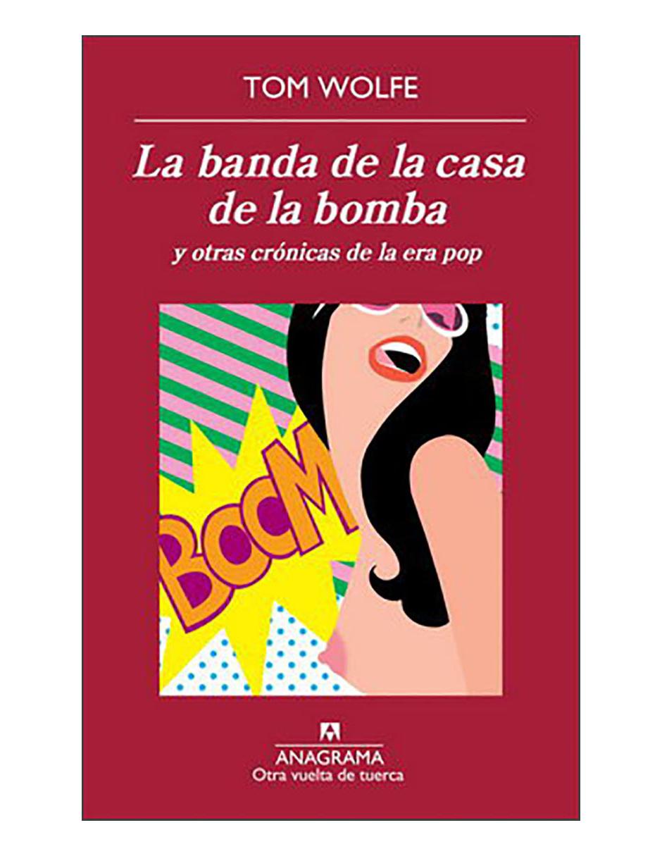 Libro La banda de la casa de la bomba y otras crónicas de la era pop Libro La banda de la casa de la bomba y otras crónicas de la era pop