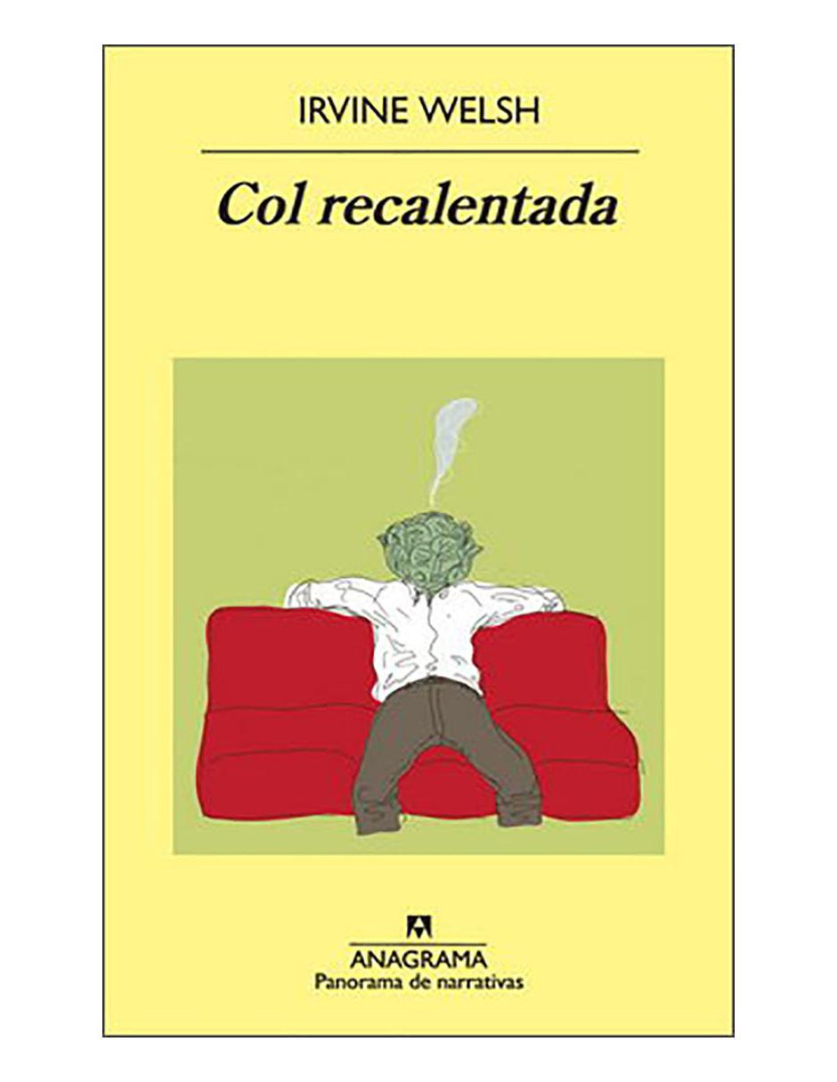 Libro Col recalentada de Irvine Welsh Libro Col recalentada de Irvine Welsh