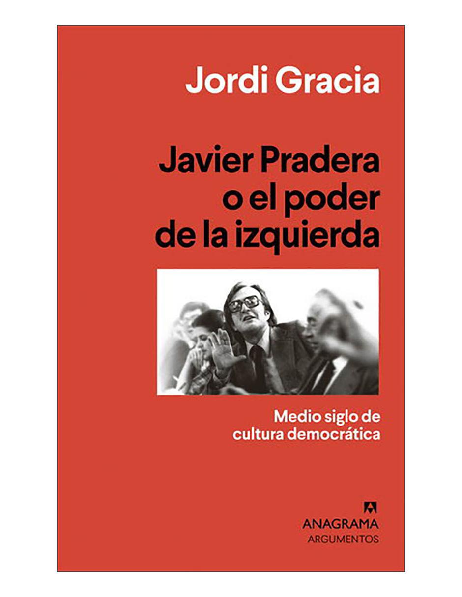 Libro Javier Pradera o el poder de la izquierd de Gracia Jordi