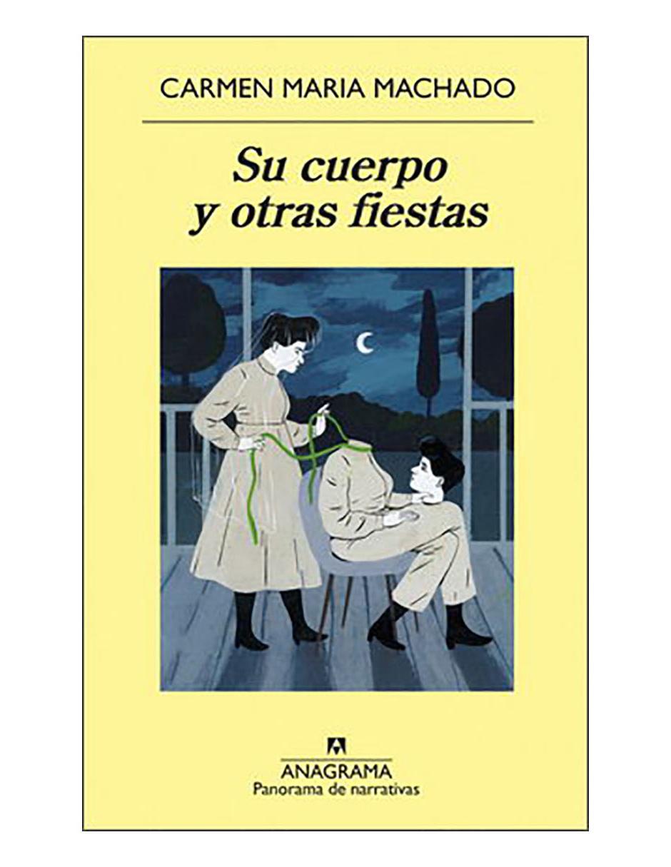 Libro Su cuerpo y otras fiestas de Carmen Maria Machado