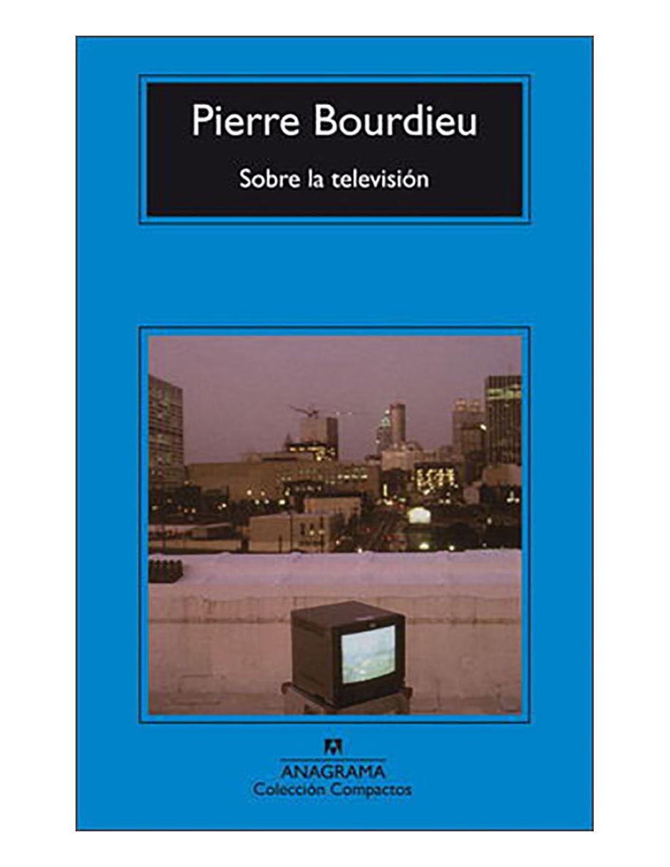 Libro Sobre la televisión de Pierre Bordieu Libro Sobre la televisión de Pierre Bordieu