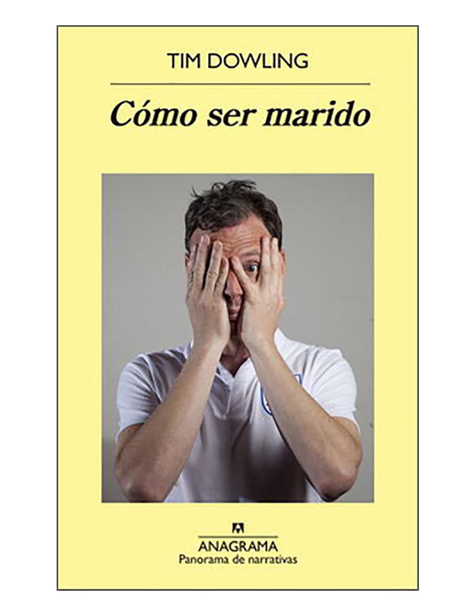 Libro Cómo ser marido de Tim Dowling Libro Cómo ser marido de Tim Dowling