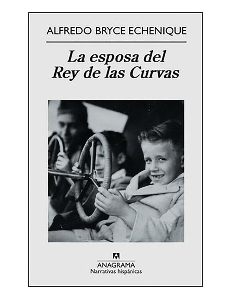 Libro Esposa del Rey de las Curvas, La de Bryce Echenique Alfredo Libro Esposa del Rey de las Curvas, La de Bryce Echenique Alfredo