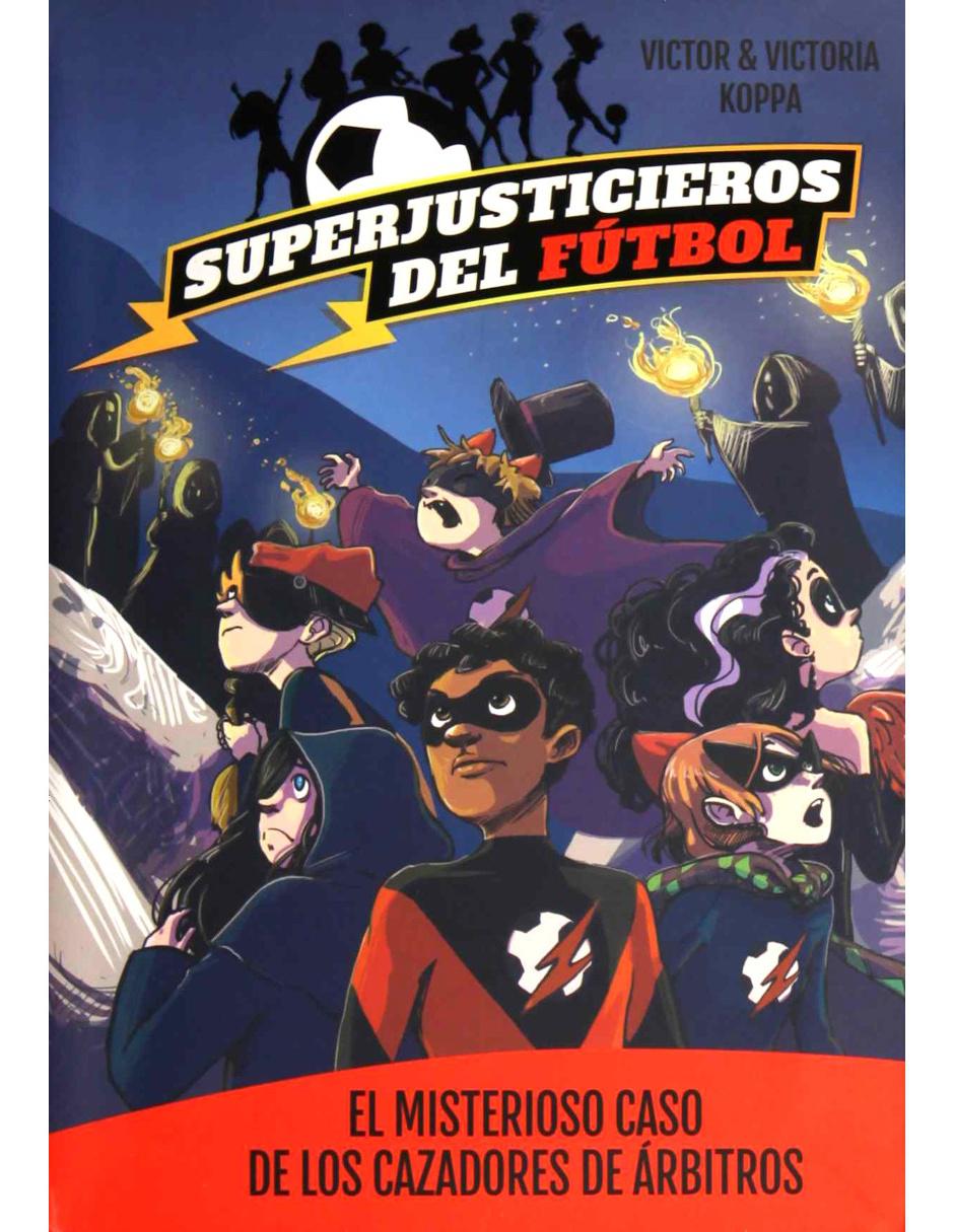 Libro Superjusticieros Del Fútbol 2: El Misterioso Caso De Los Cazadores De Árbitros