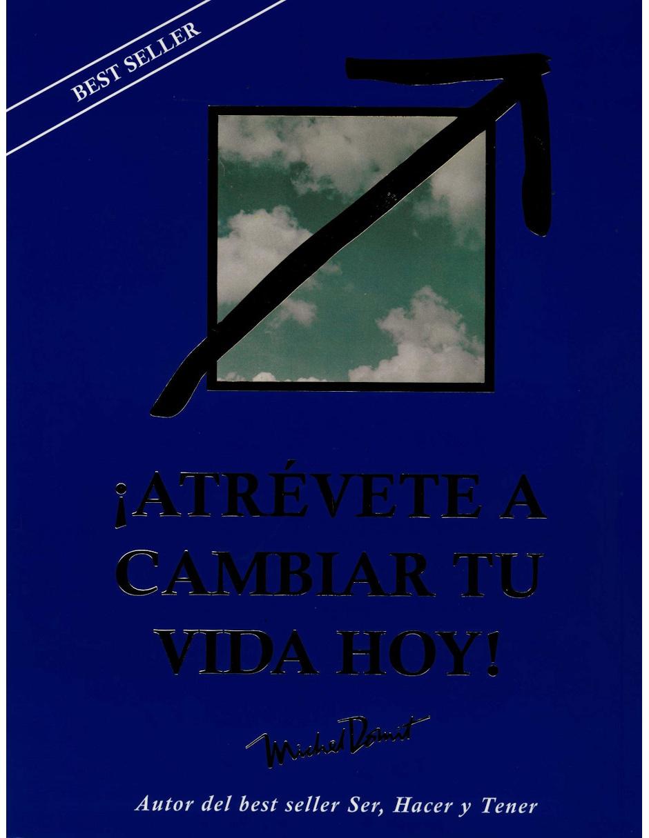 Libro ¡Atrévete a cambiar tu vida hoy!