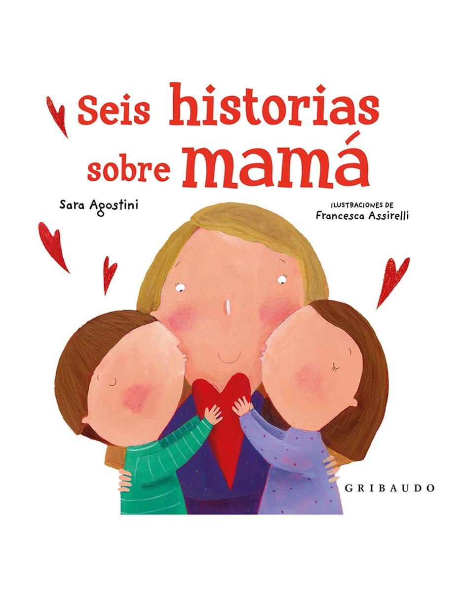 Libro Seis historias sobre mamá de Agostinin Sara Libro Seis historias sobre mamá de Agostinin Sara