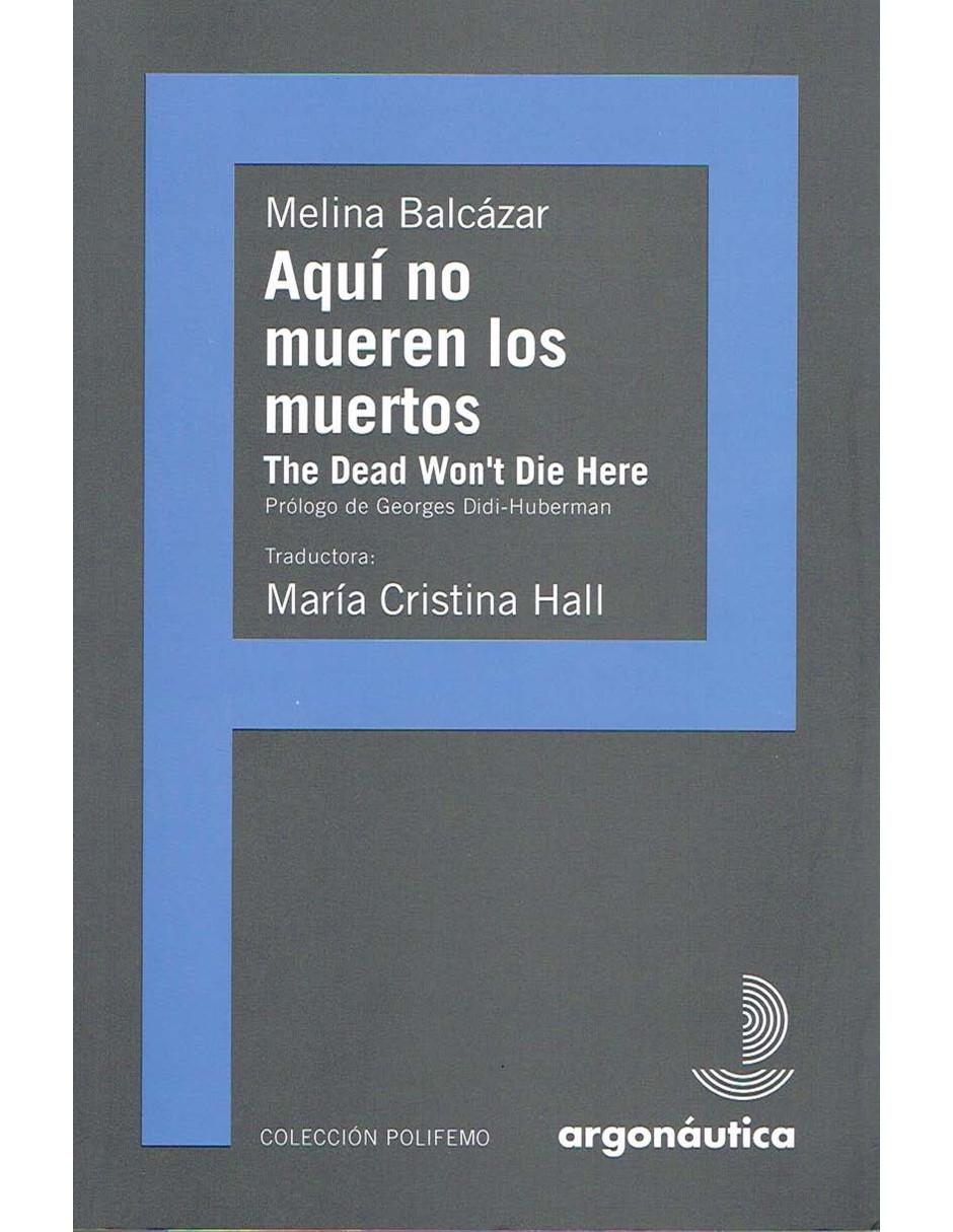 Libro Aquí no mueren los muertos · The Dead Won't Die Here Libro Aquí no mueren los muertos · The Dead Won't Die Here