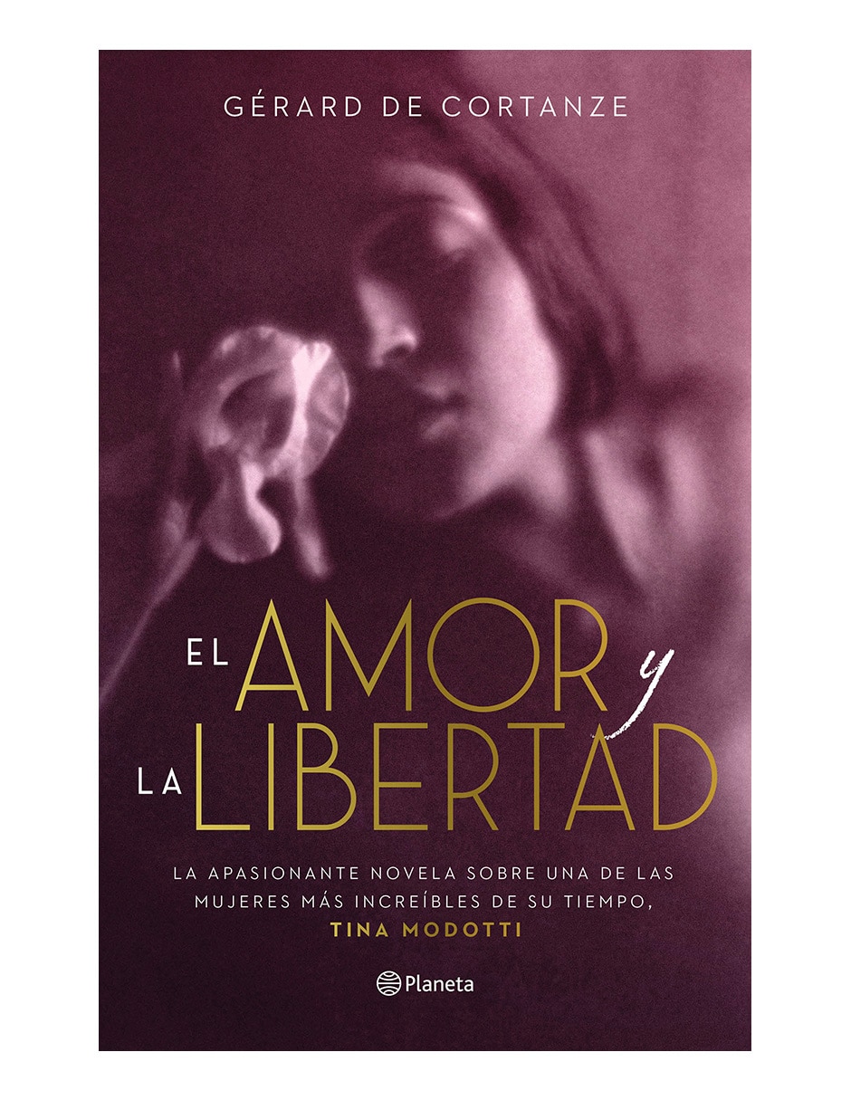 Libro El Amor y La Libertad de Gérard de Cortanze Libro El Amor y La Libertad de Gérard de Cortanze