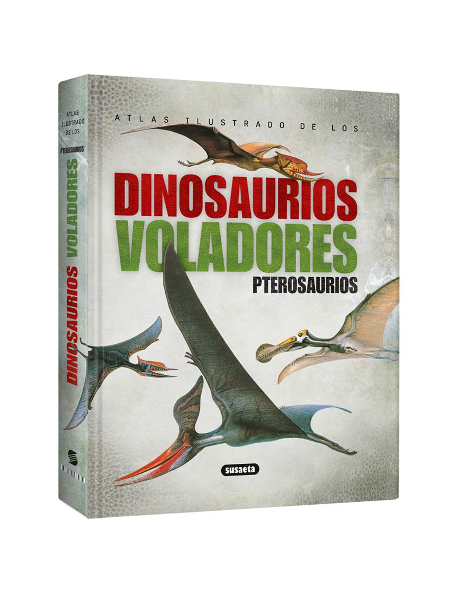 Atlas Ilustrado de los Dinosaurios Voladores Pterosaurios