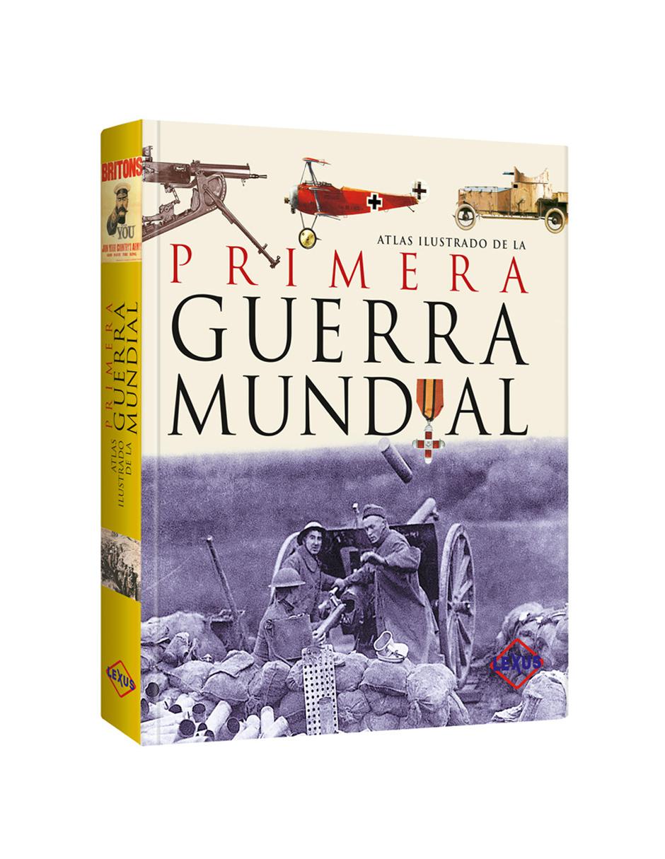 Atlas Ilustrado de La Primera Guerra Mundial Atlas Ilustrado de La Primera Guerra Mundial