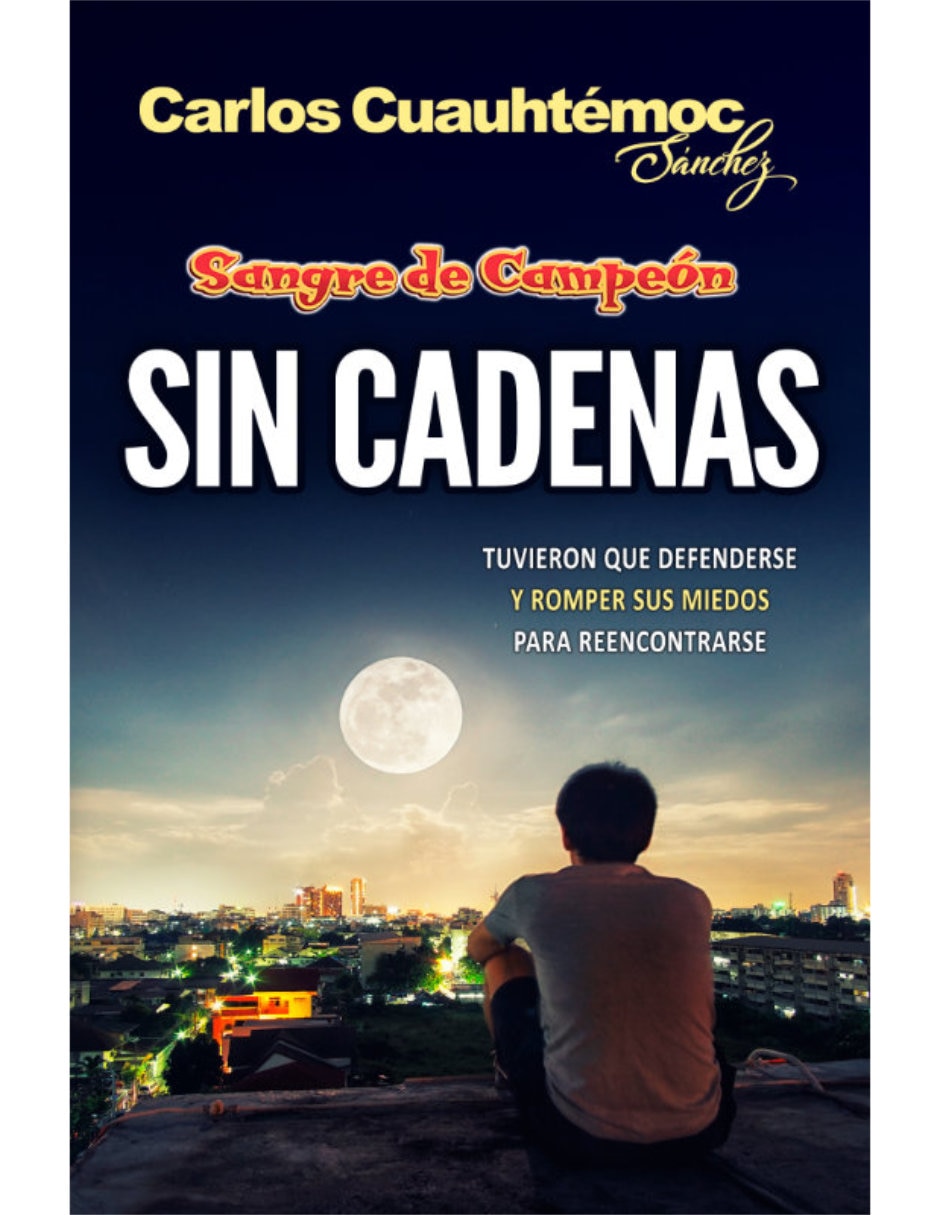 Libro Sin Cadenas Sangre De Campéon de Carlos Cuauhtémoc Sánchez