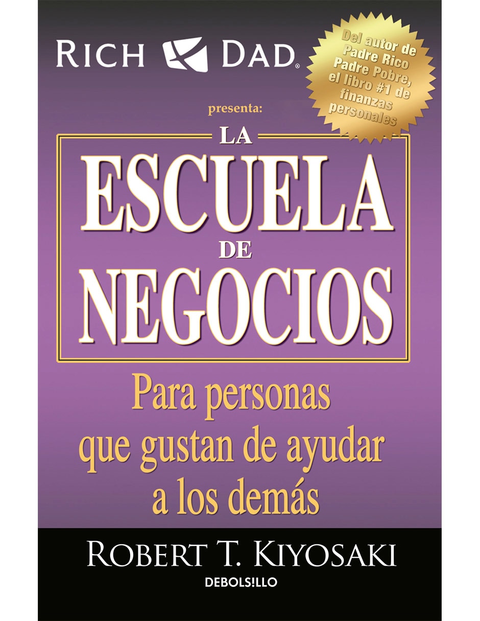 Libro La Escuela De Negocios de Kiyosaki, Robert T. Libro La Escuela De Negocios de Kiyosaki, Robert T.