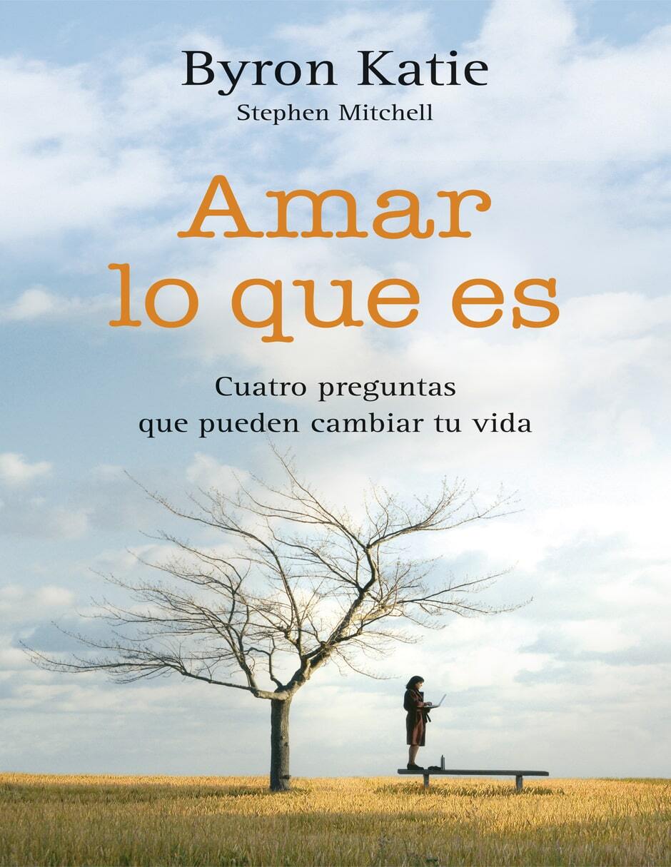 Libro Amar lo que es: Cuatro preguntas que pueden cambiar tu vida de Byron, Katie Libro Amar lo que es: Cuatro preguntas que pueden cambiar tu vida de Byron, Katie