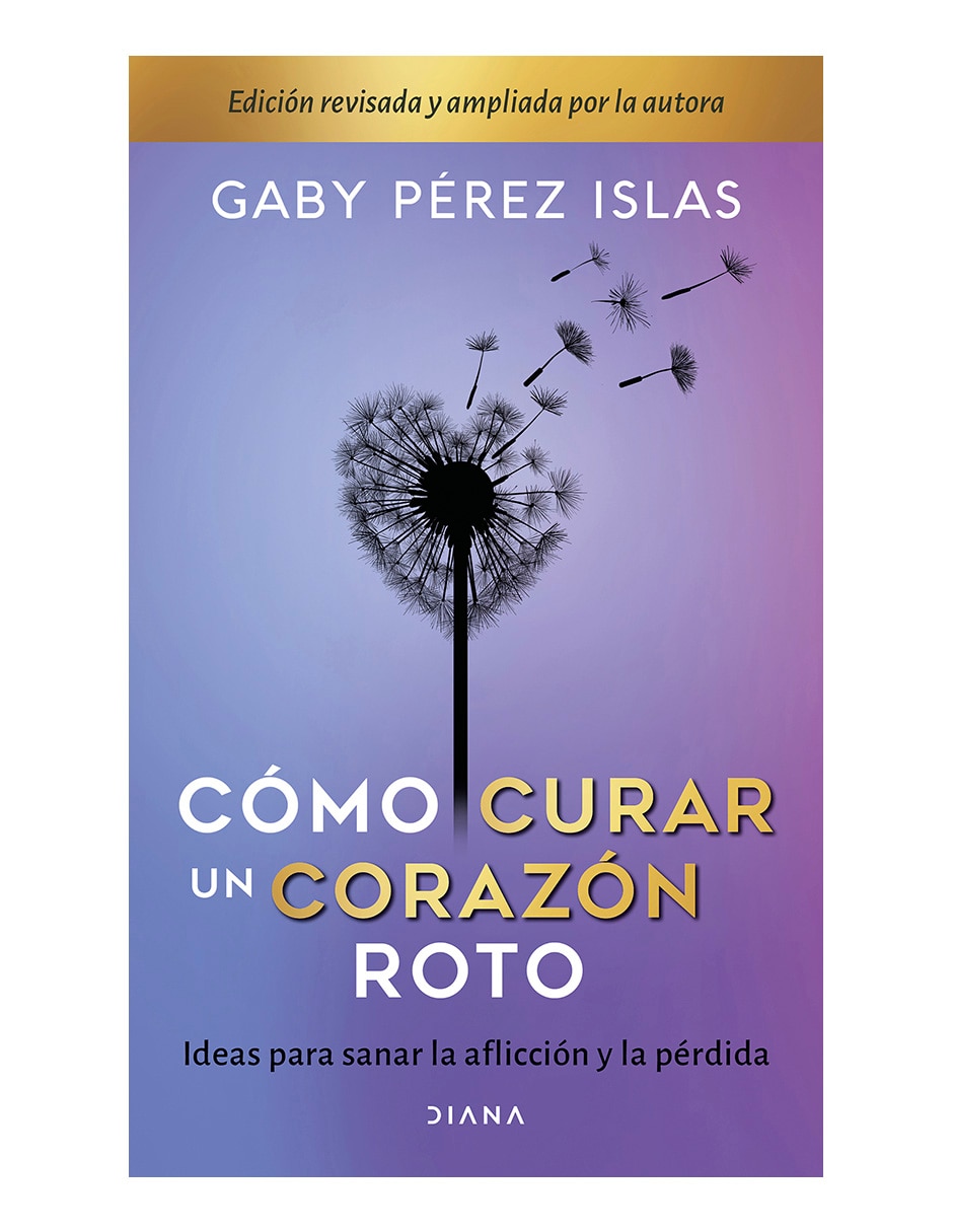 Libro Cómo Curar un Corazón Roto de Gaby Pérez Islas Libro Cómo Curar un Corazón Roto de Gaby Pérez Islas