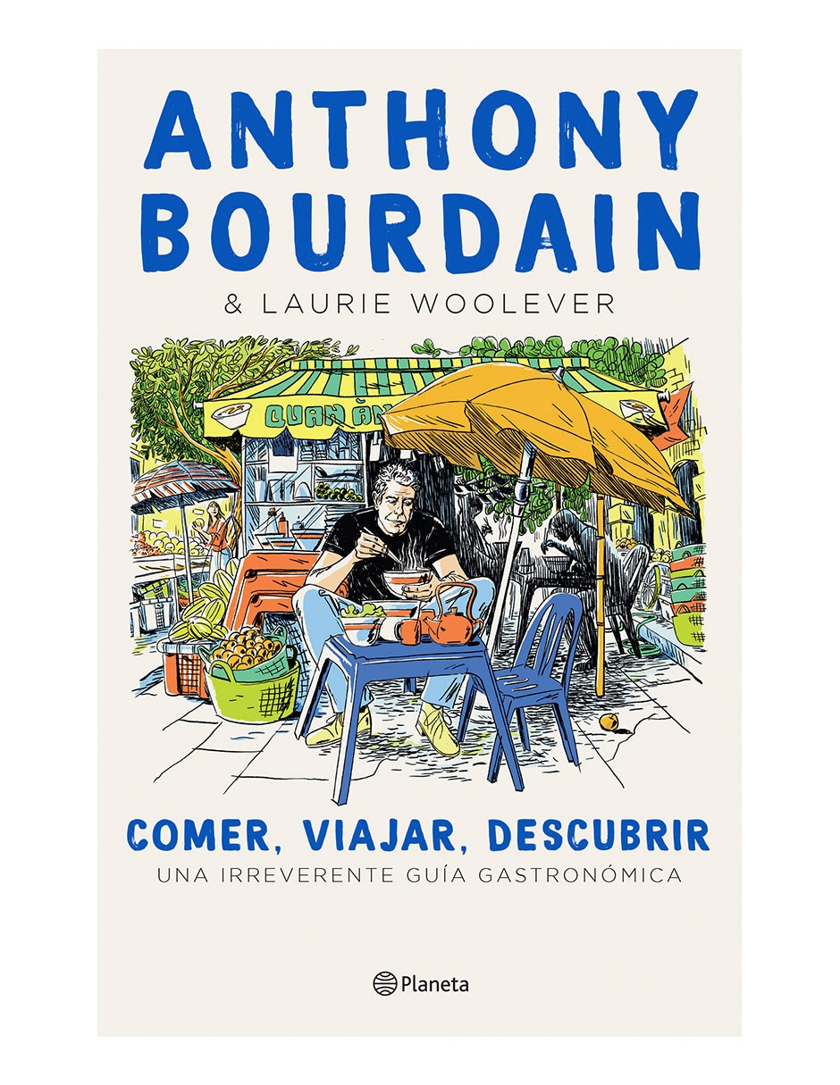 Libro Comer, Viajar, Descubrir de Anthony Bourdain Libro Comer, Viajar, Descubrir de Anthony Bourdain