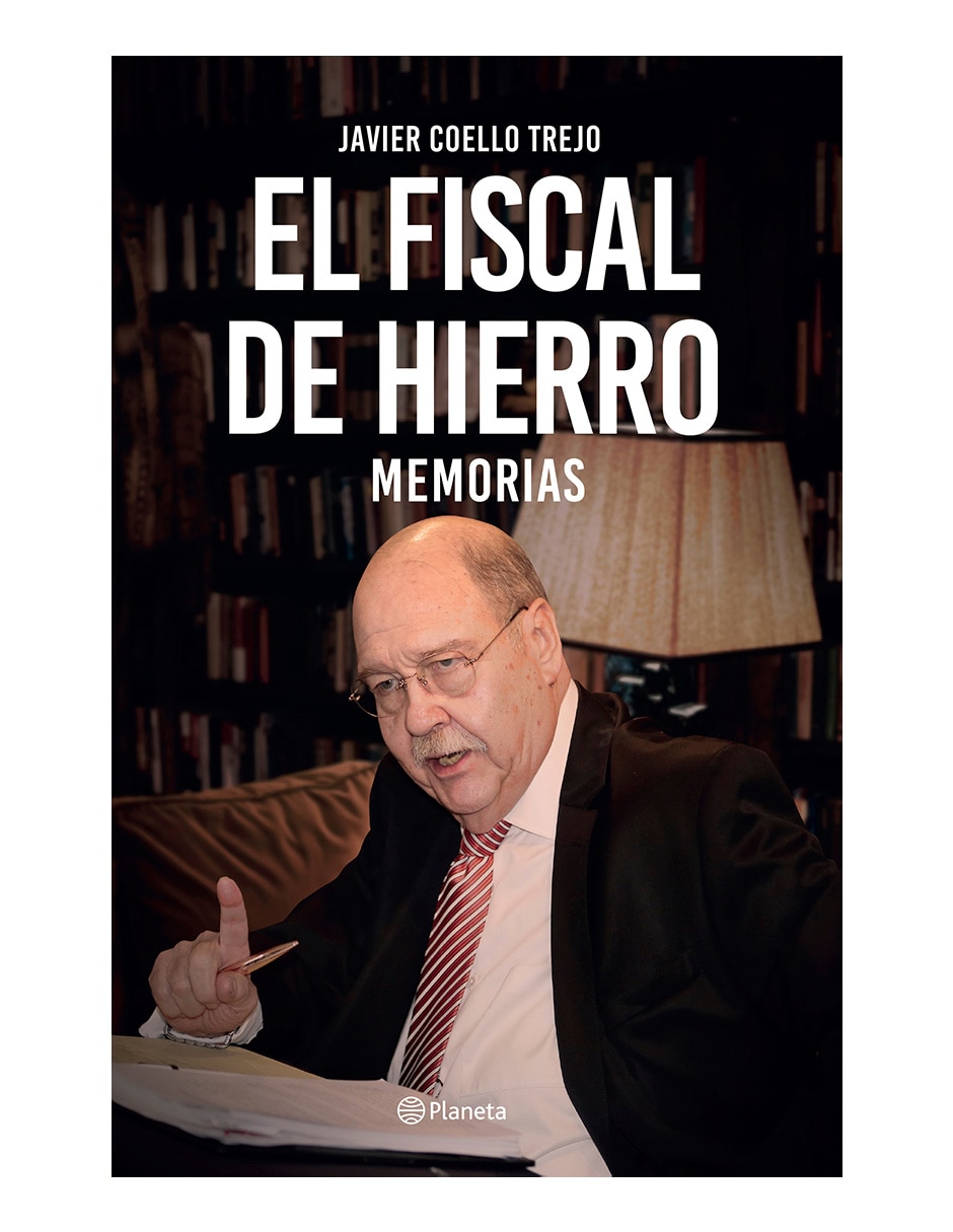 Libro El fiscal de hierro memoria de Javier Coello Trejo Libro El fiscal de hierro memoria de Javier Coello Trejo