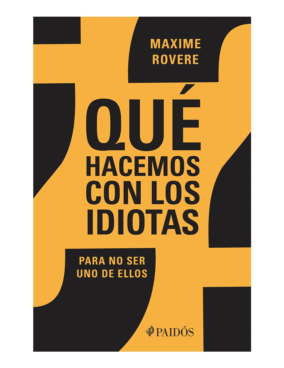 Libro ¿Qué hacemos con los idiotas? de Maxime Rovere