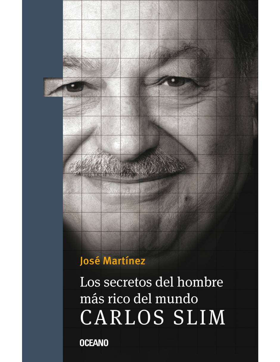 Libro Los secretos del hombre más rico del mundo: Carlos Slim de Martínez José 1