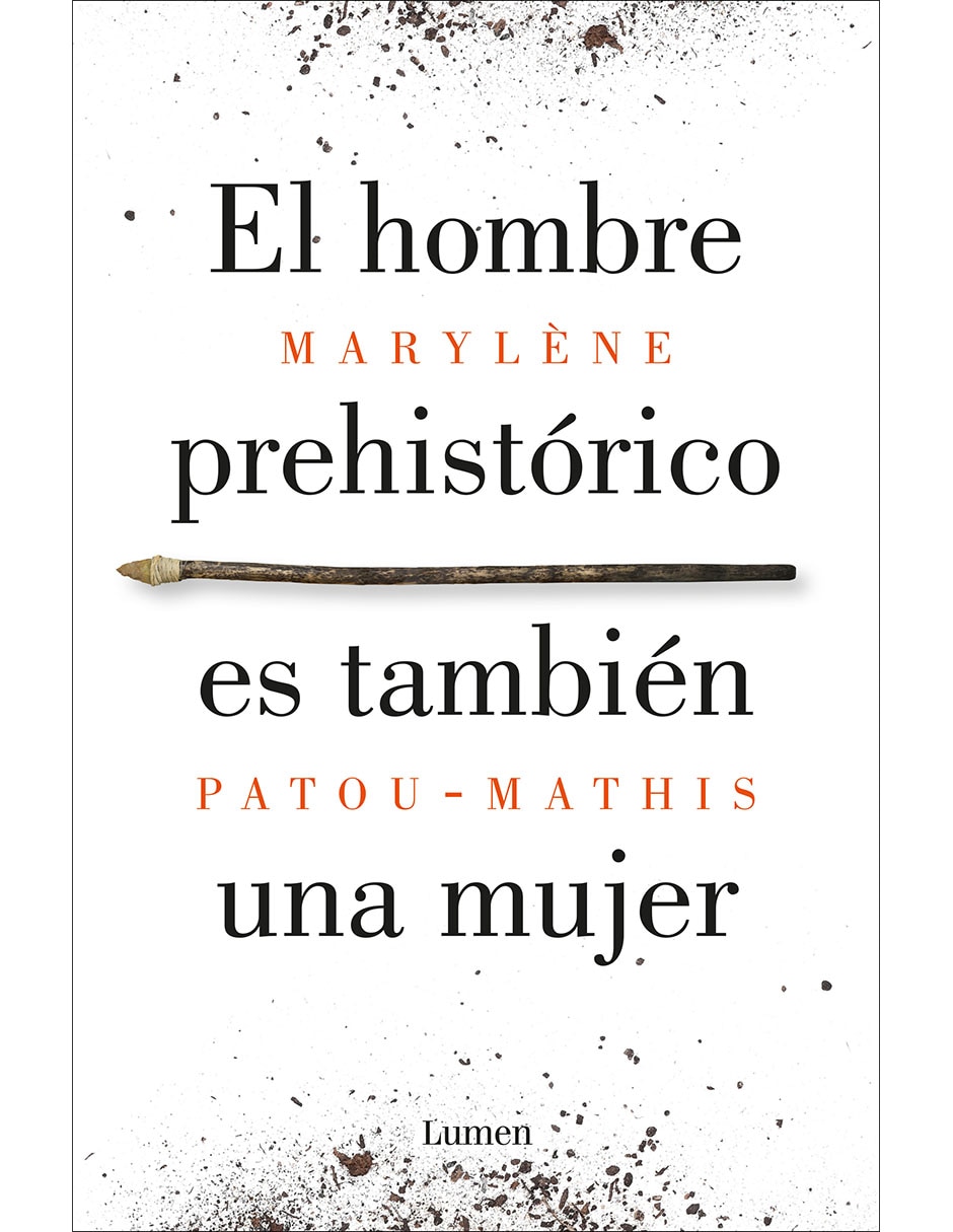 Libro El hombre prehistórico es también una mujer de Marylène Patou-Mathis